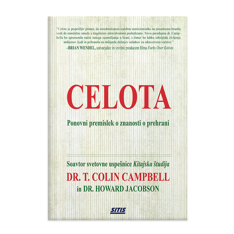 Dr. T. Colin Campbell in dr. Howard Jacobson: Celota - ponovni premislek o znanosti o prehrani