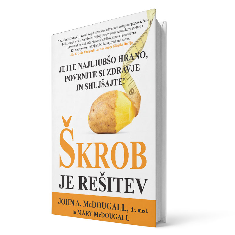 John A. McDougall, dr. med. in Mary McDougall: Škrob je rešitev - jejte najljubšo hrano, povrnite si zdravje in shujšajte.